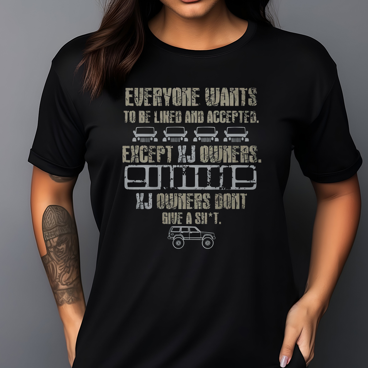 Everyone Wants To Be Liked And Accepted Except Xj Owners Shirt