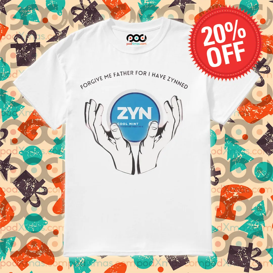 Forgive Me Father For I Have Zynned Shirt