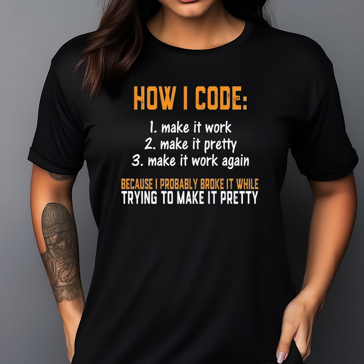 How I Code 1 Make It Work 2 Make It Pretty 3 Make It Work Again Shirt