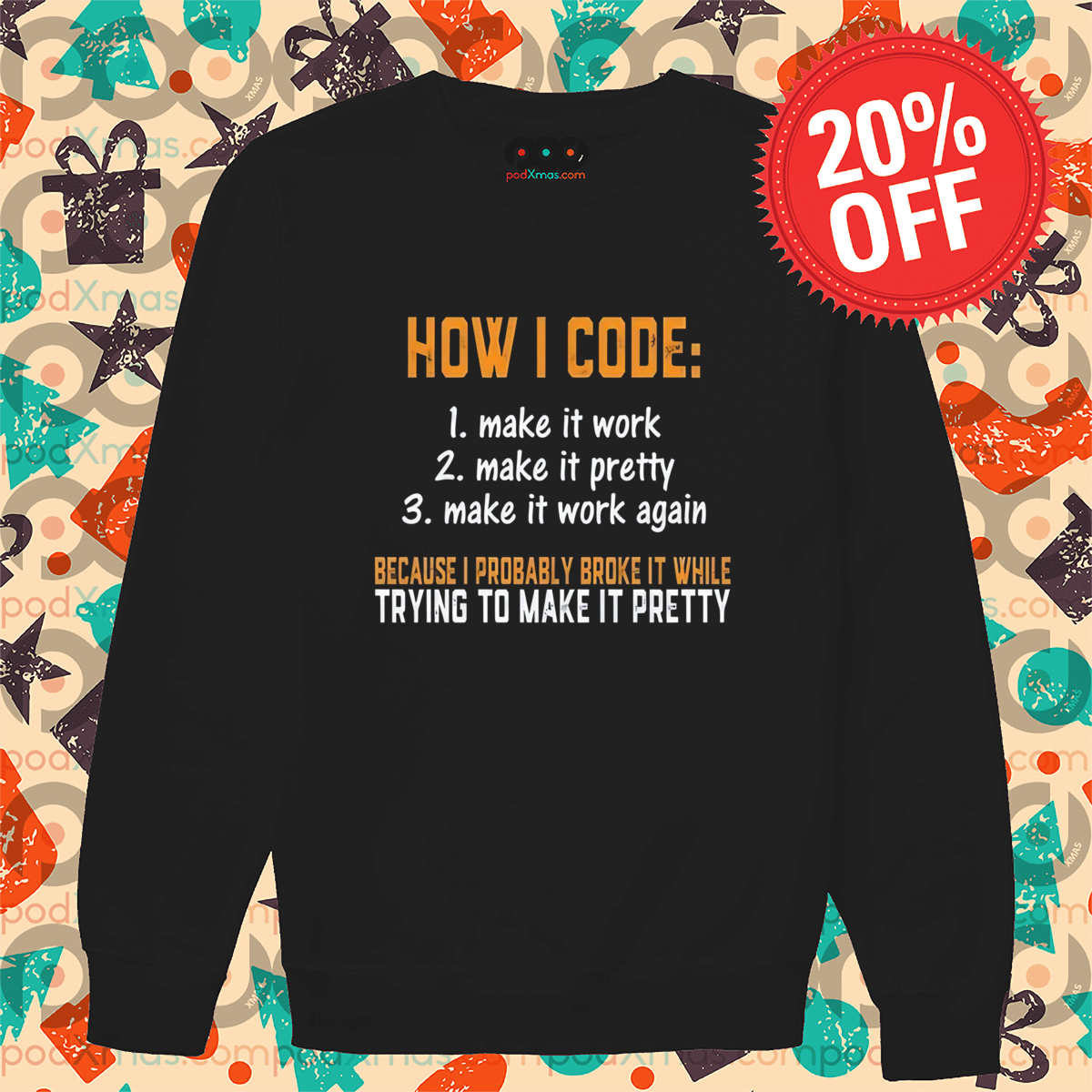 How I Code 1 Make It Work 2 Make It Pretty 3 Make It Work Again Shirt
