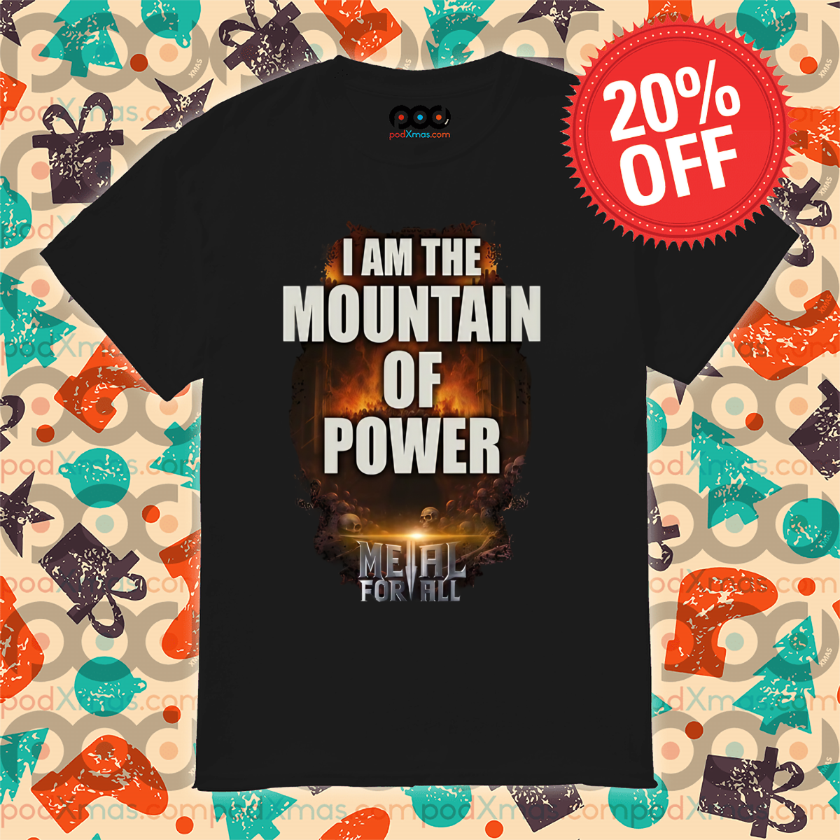 I Am The Mountain Of Power Metal For All Shirt