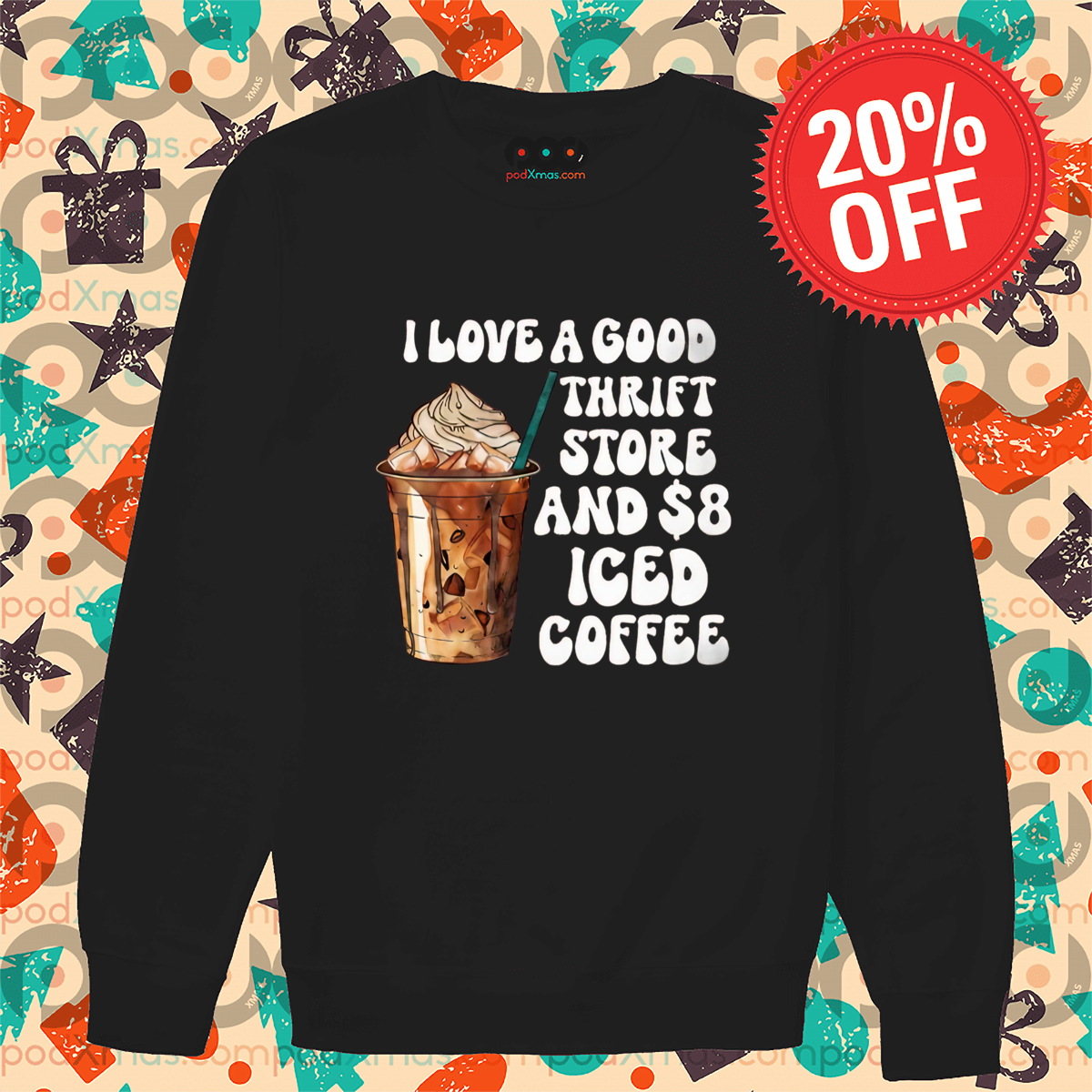 I Love A Good Thrift Store And 8 Dollars Iced Coffee 2024 Shirt