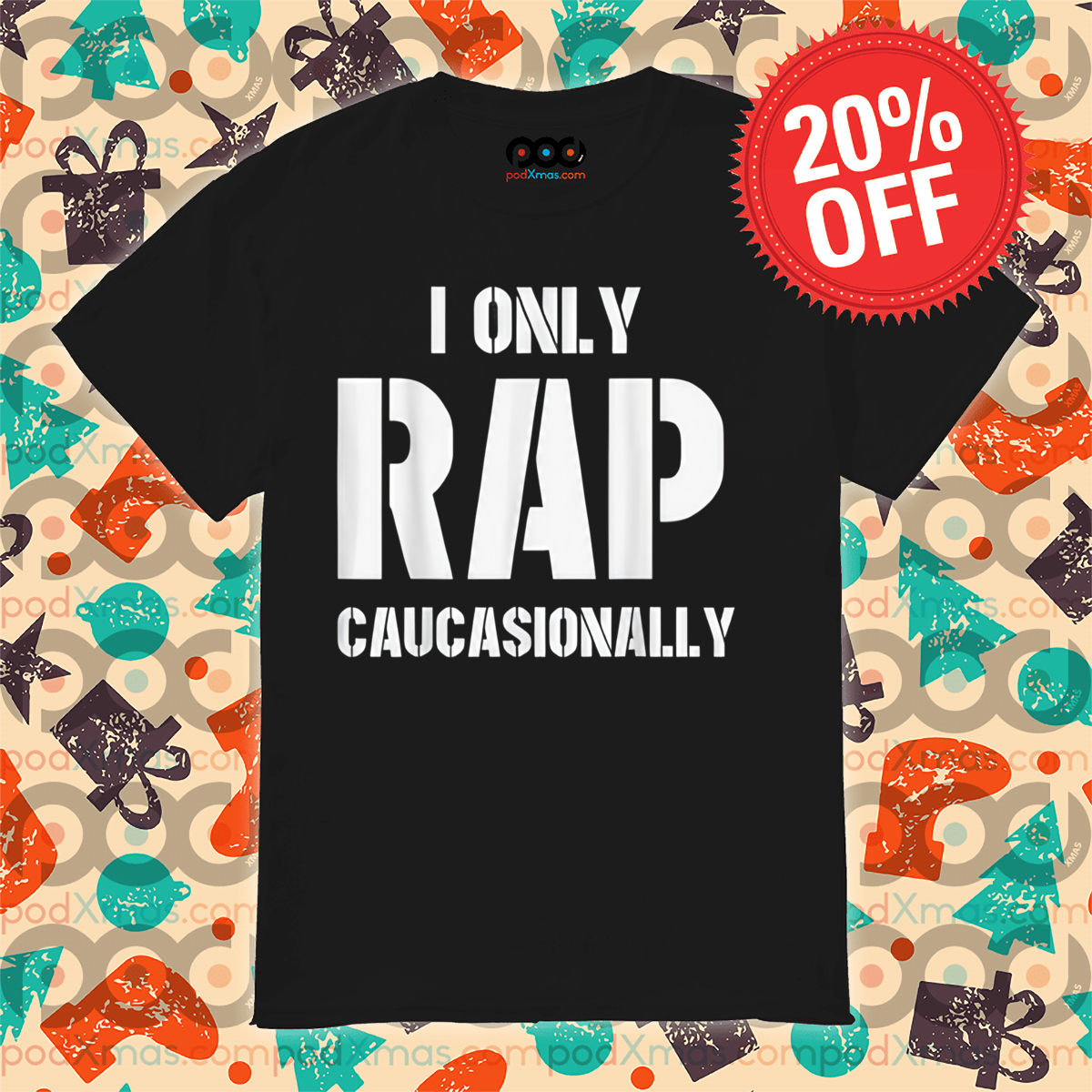 I Only Rap Caucasionally 2024 Shirt