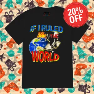 If I Ruled The World 2024 Shirt