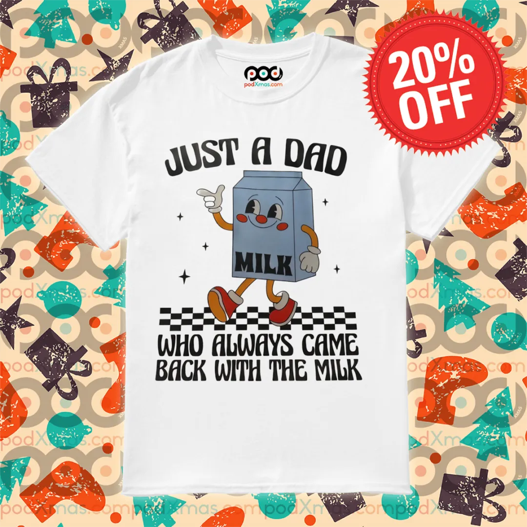 Just A Dad Who Always Came Back With The Milk Retro 2024 Shirt