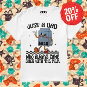 Just A Dad Who Always Came Back With The Milk Retro 2024 Shirt