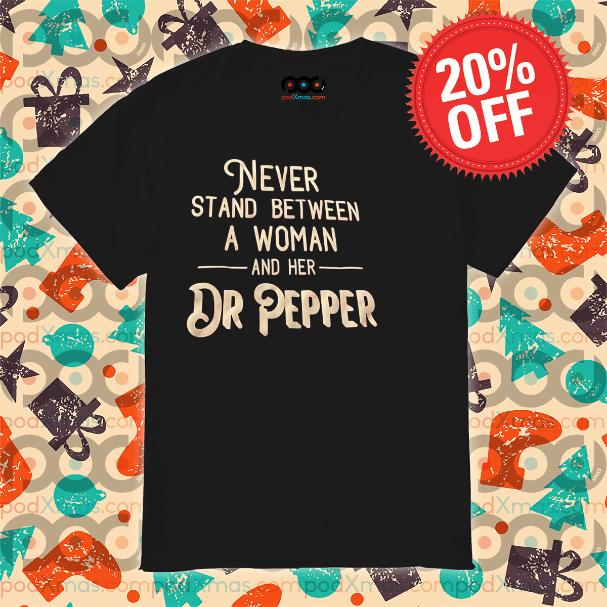 Never Stand Between A Woman And Her Dr Pepper 2024 Shirt