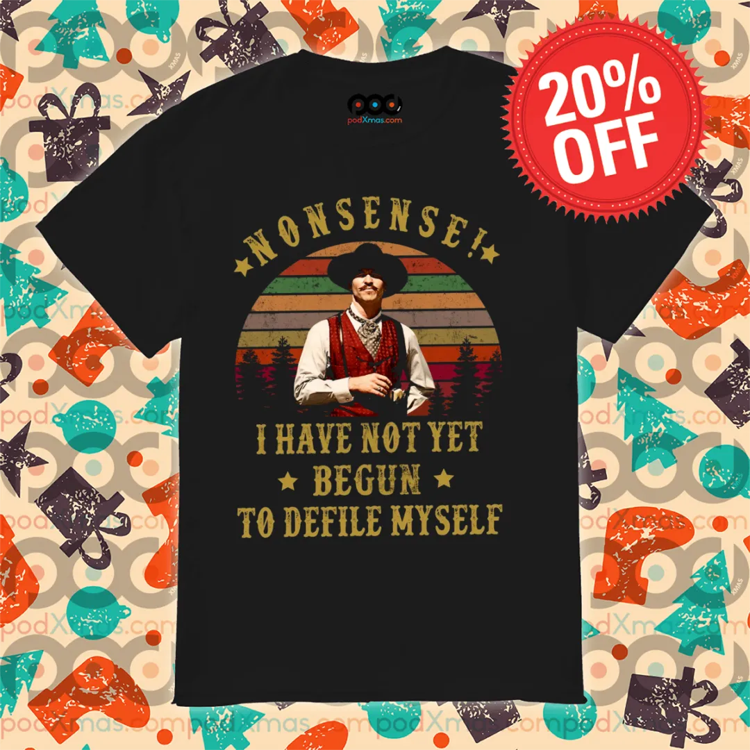Nonsense I Have Not Yet Begun To Defile Myself Vintage Shirt