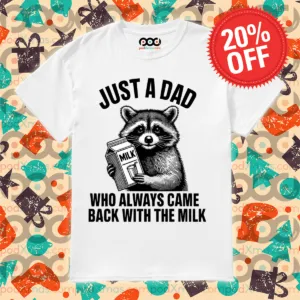 Racoon Just A Dad Who Always Came Back With The Milk Shirt