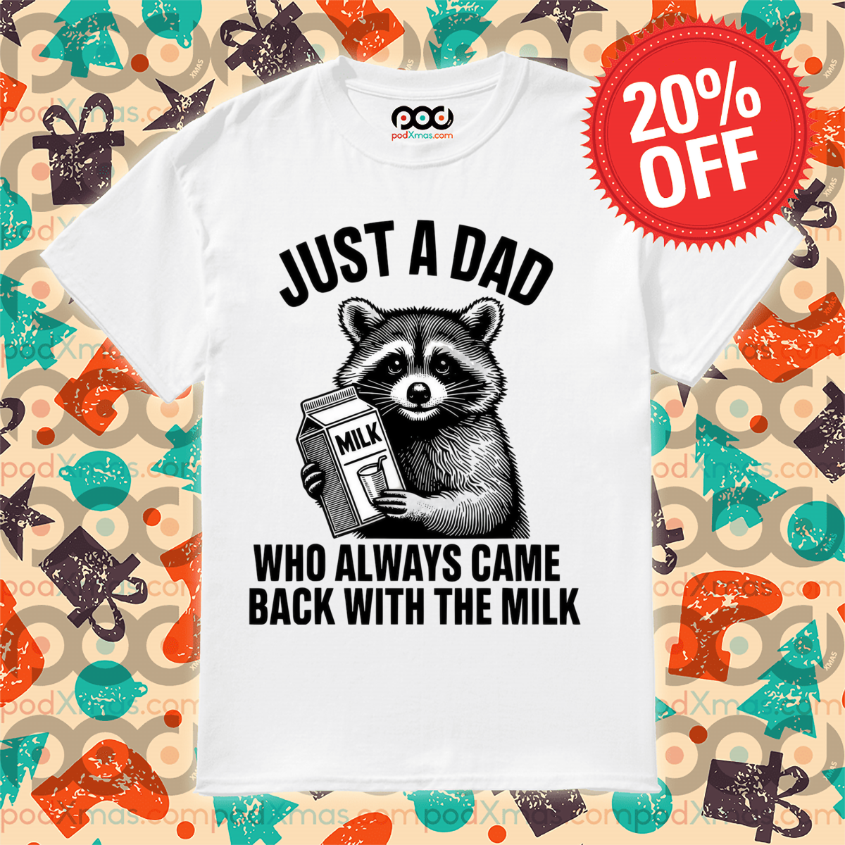 Racoon Just A Dad Who Always Came Back With The Milk Shirt