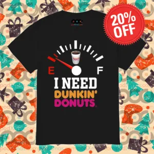 Speedometer I Need Dunkin Donuts 2024 Shirt