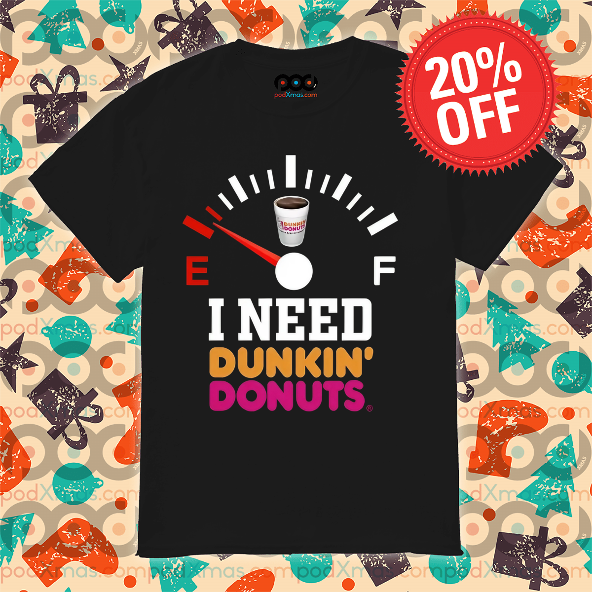 Speedometer I Need Dunkin Donuts 2024 Shirt