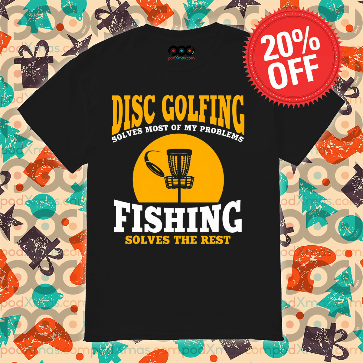 Disc Golfing Solves Most Of My Problems Fishing Solves The Rest Shirt-topaz-enhance