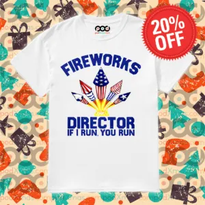 4th of July Fireworks Director If I Run You Run 2024 Shirt