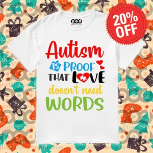 Autism Is Proof That Love Doesn't Need Words 2024 Shirt