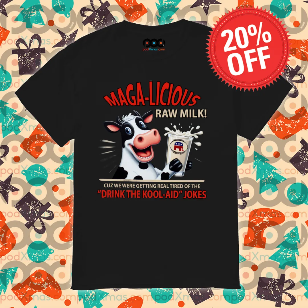 Cow Maga-Licious Raw Milk Cuz We Were Getting Real Tired Of The Drink The Kool-Aid Joker shirt