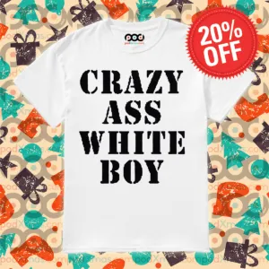 Crazy Ass White Boy 2024 Shirt