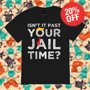 Donald Trump Isn't Past Your Jail Time 2024 Shirt