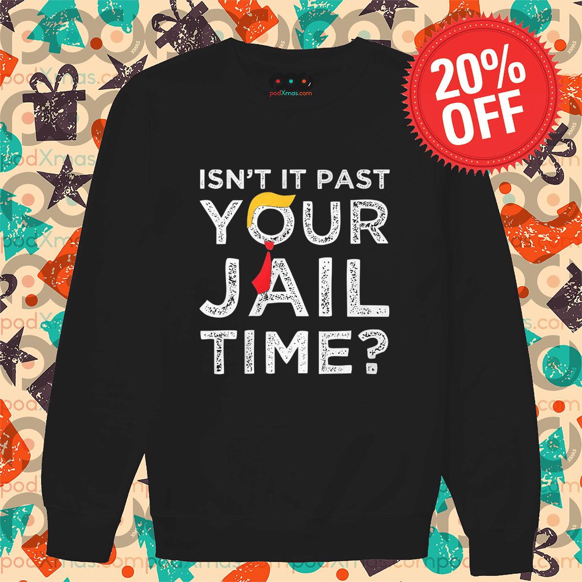 Donald Trump Isn't Past Your Jail Time 2024 Shirt
