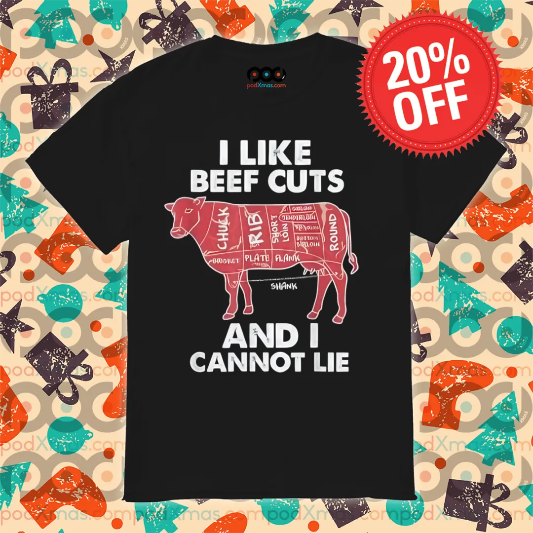 I Like Beef Cuts And I Cannot Lie 2024 Shirt