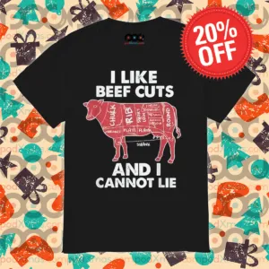 I Like Beef Cuts And I Cannot Lie 2024 Shirt