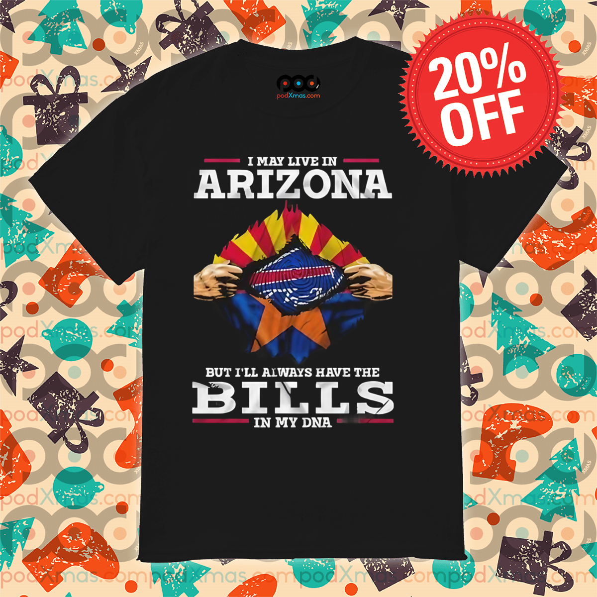 I May Live In Arizona But I'll Always Have The Bills In My DNA 2024 Shirt