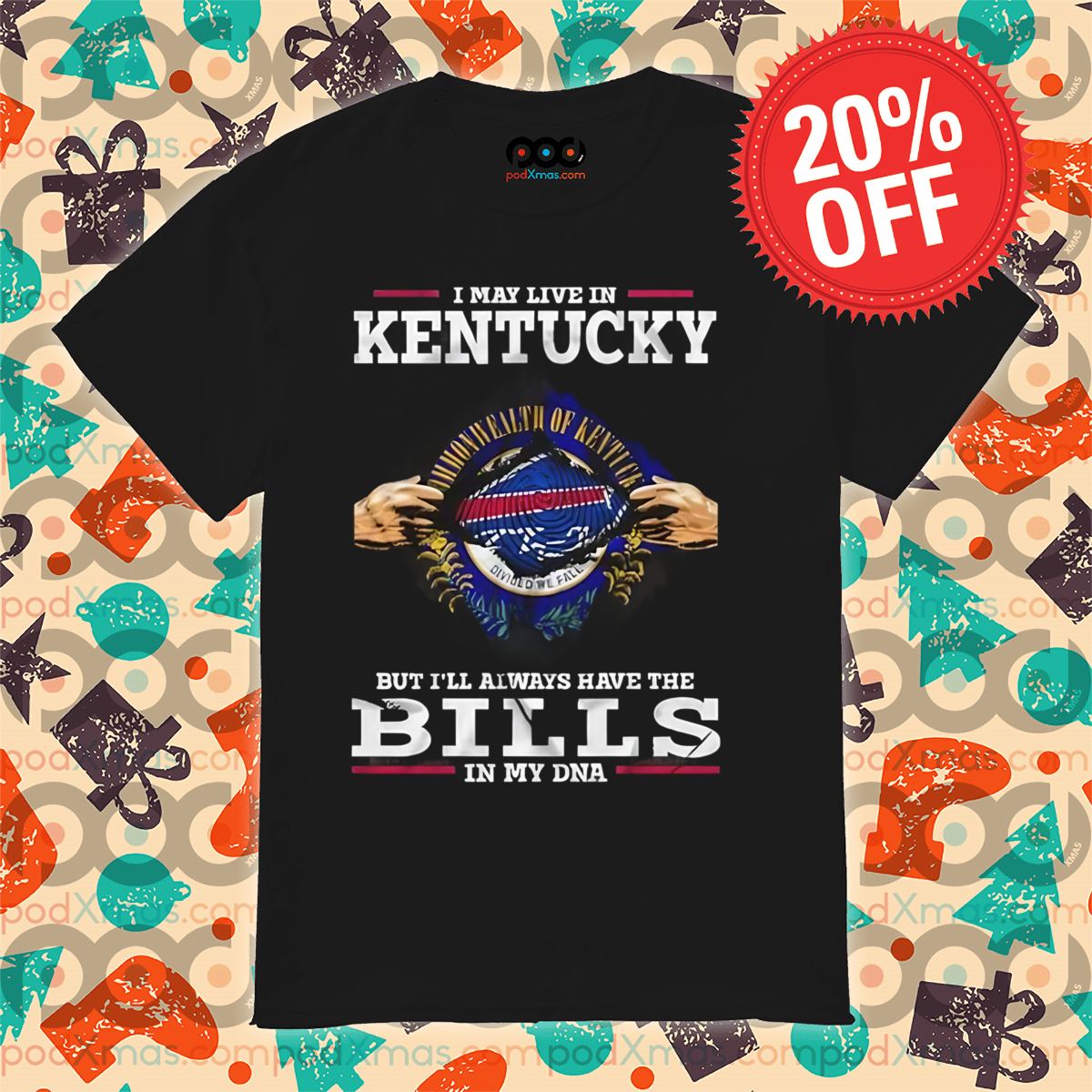 I May Live In Kentucky But I'll Always Have The Bills In My DNA 2024 Shirt
