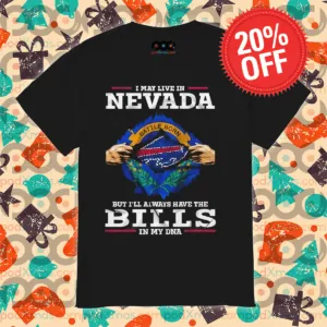 I May Live In Nevada But I'll Always Have The Bills In My DNA 2024 Shirt