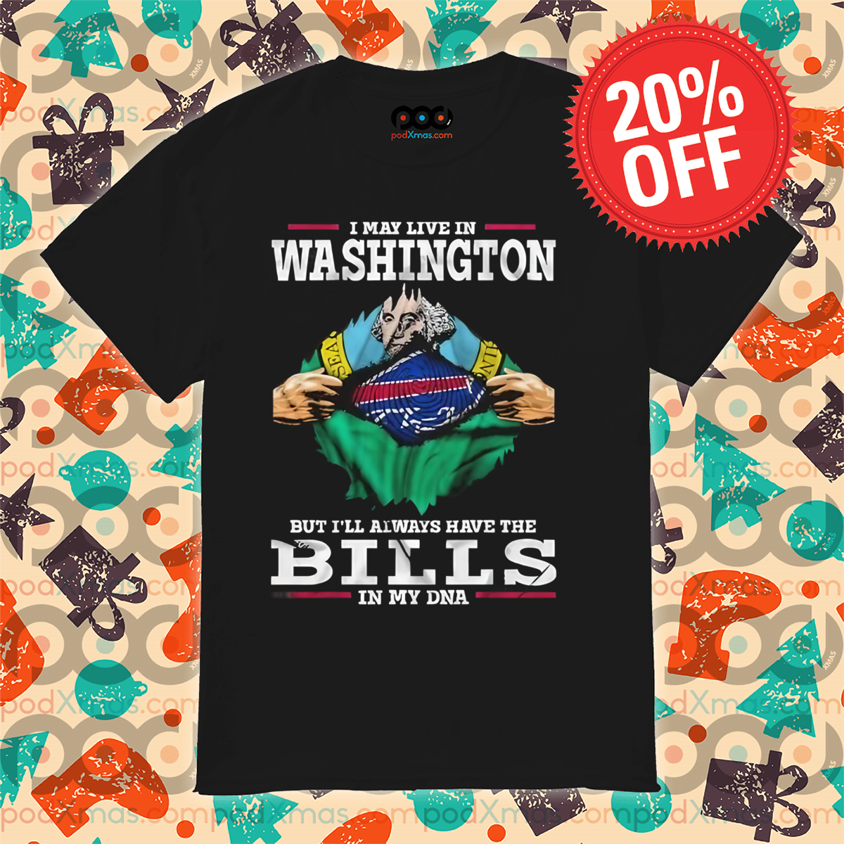 I May Live In Washington But I'll Always Have The Bills In My DNA 2024 Shirt