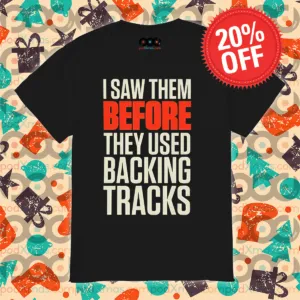 I Saw Them Before They Used Backing Tracks 2024 Shirt
