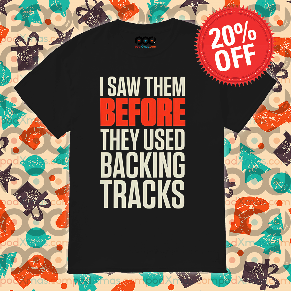 I Saw Them Before They Used Backing Tracks 2024 Shirt