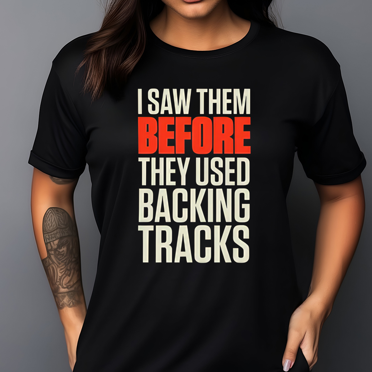 I Saw Them Before They Used Backing Tracks 2024 Shirt