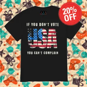 If You Don't Vote USA You Can't Complain 2024 Shirt