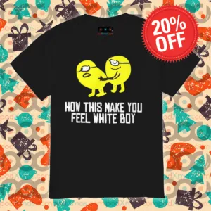 Minions How This Make You Feel White Boy 2024 Shirt