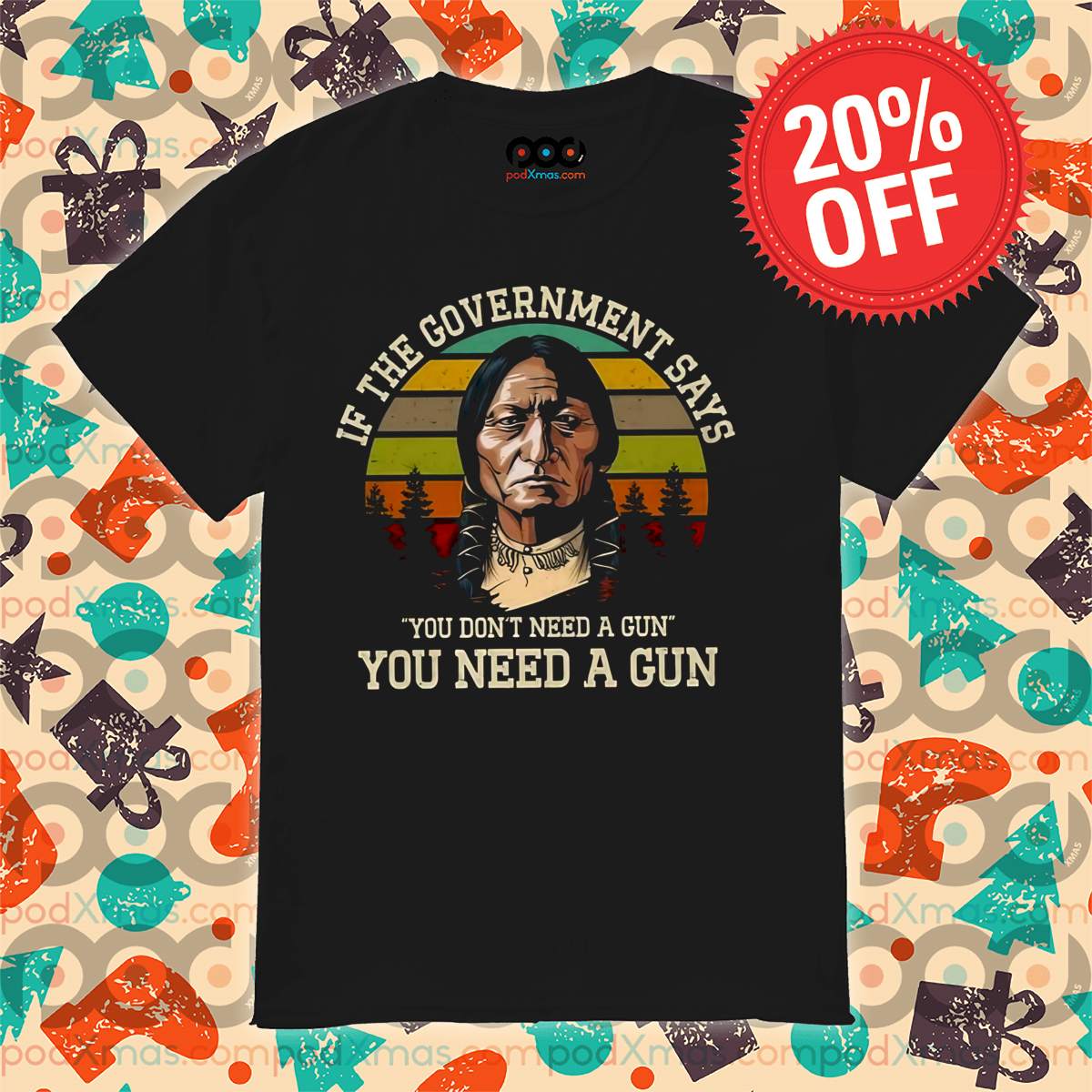 Native If The Government Says You Don't Need A Gun You Need A Gun Vintage Shirt
