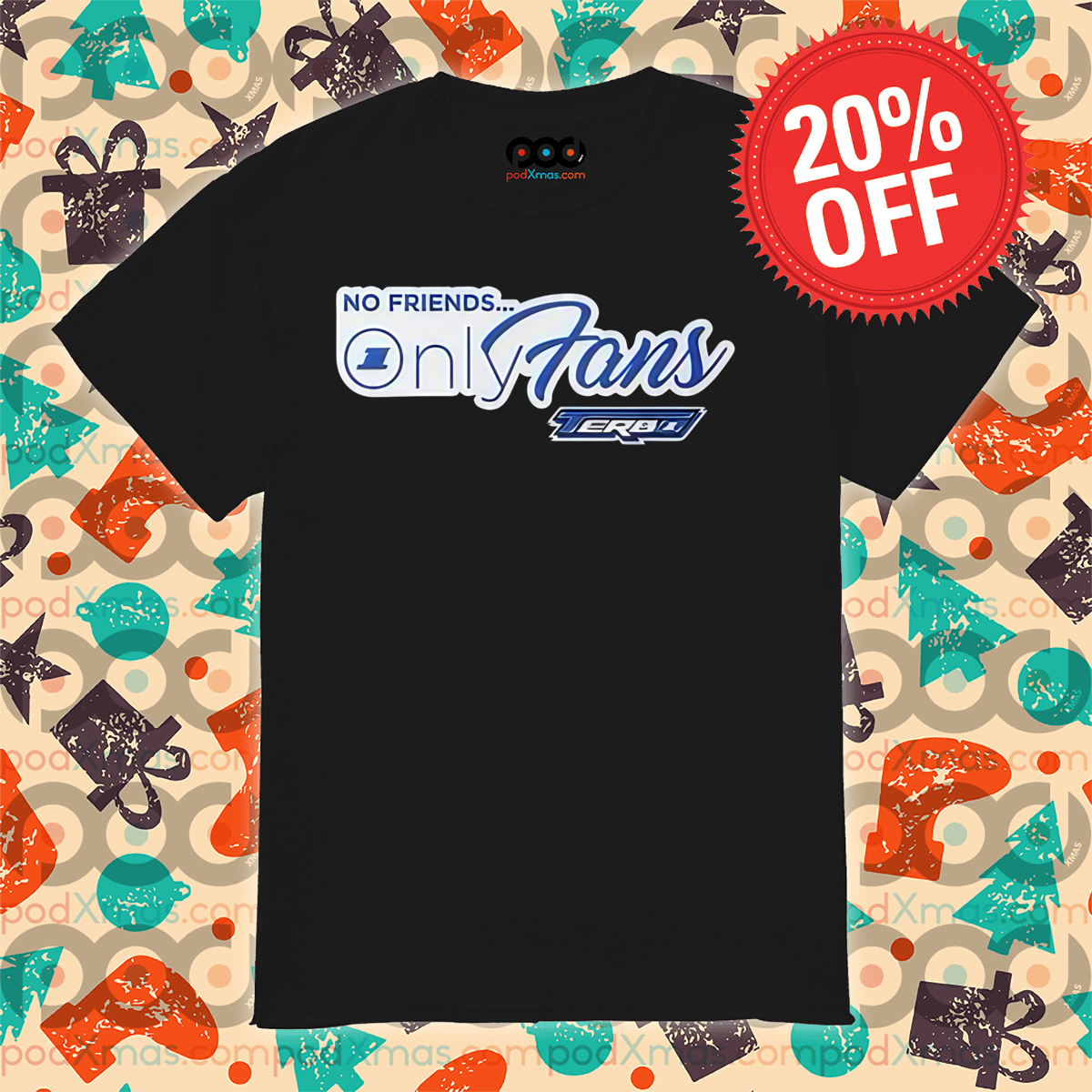 No Friends Onlyfans Terror Shirt