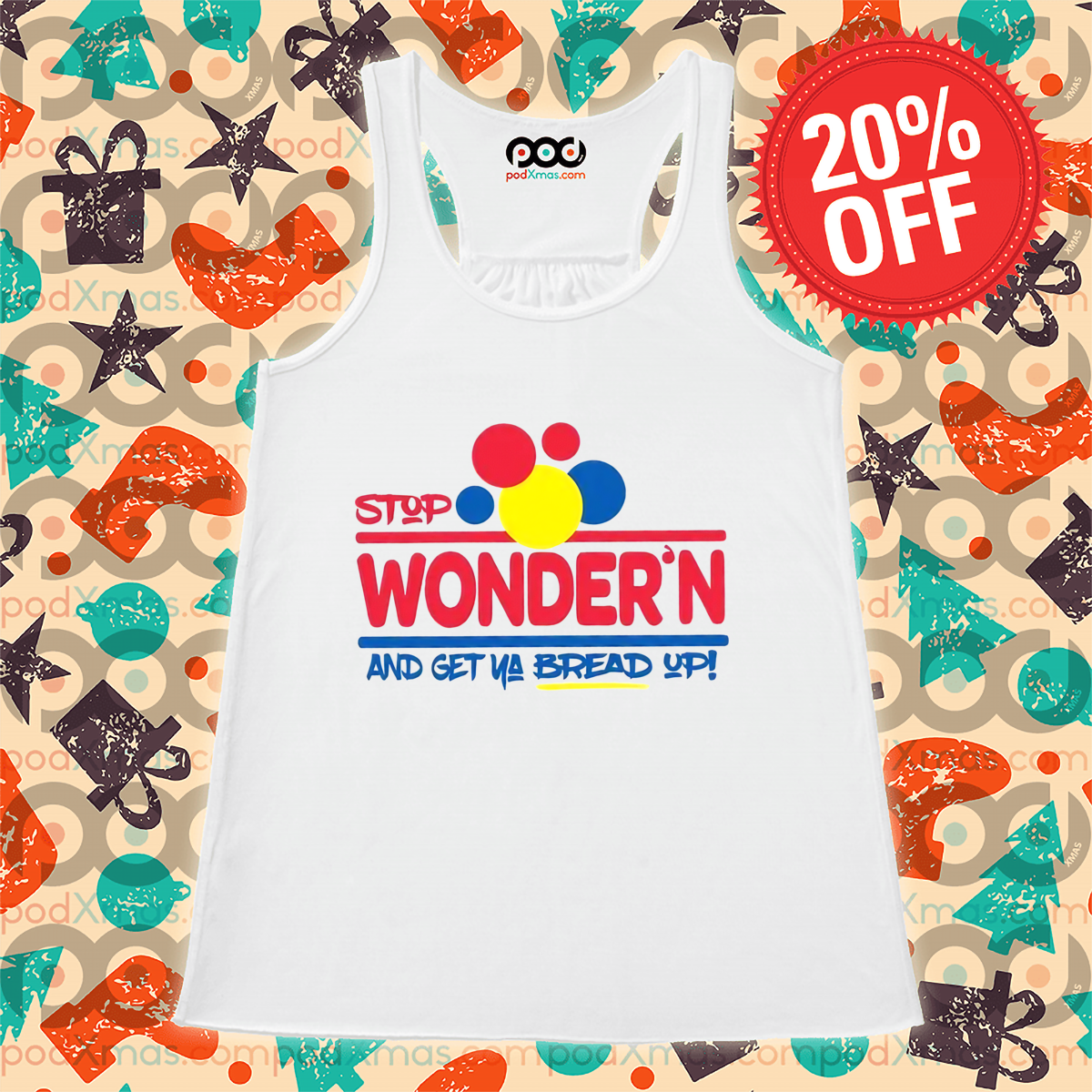 Stop Wonders And Get Ya Bread Up Shirt