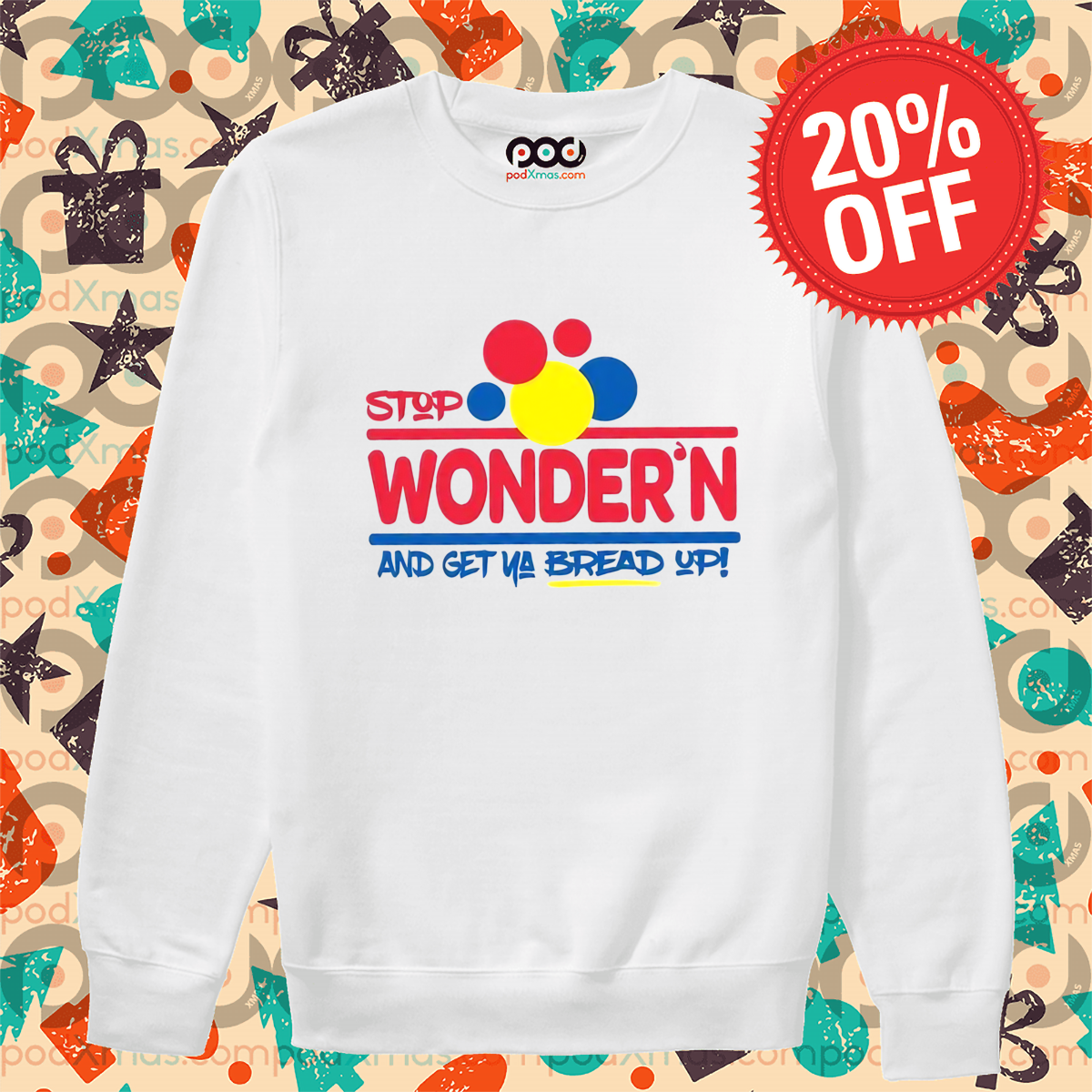 Stop Wonders And Get Ya Bread Up Shirt