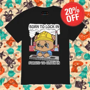 Teddy Bear Born To Lock In Forced To Clock In 2024 Shirt