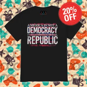 America Is Not A Democracy It Is A Constitutional Republic Shirt
