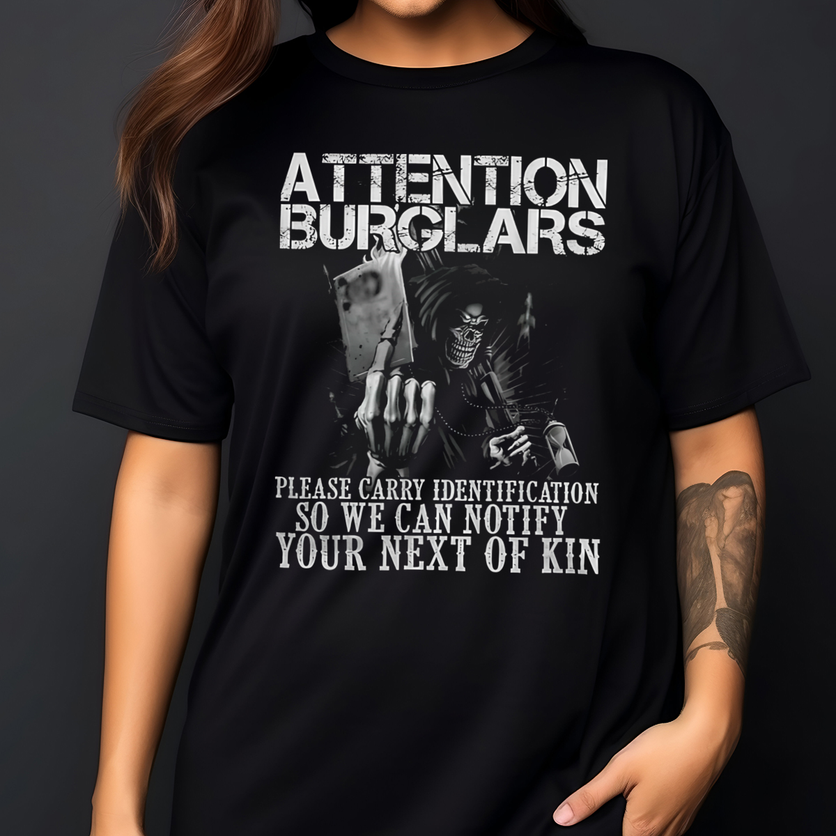 Attention Burglars Please Carry Identification So We Can Notify Your Next Of Kin Shirt