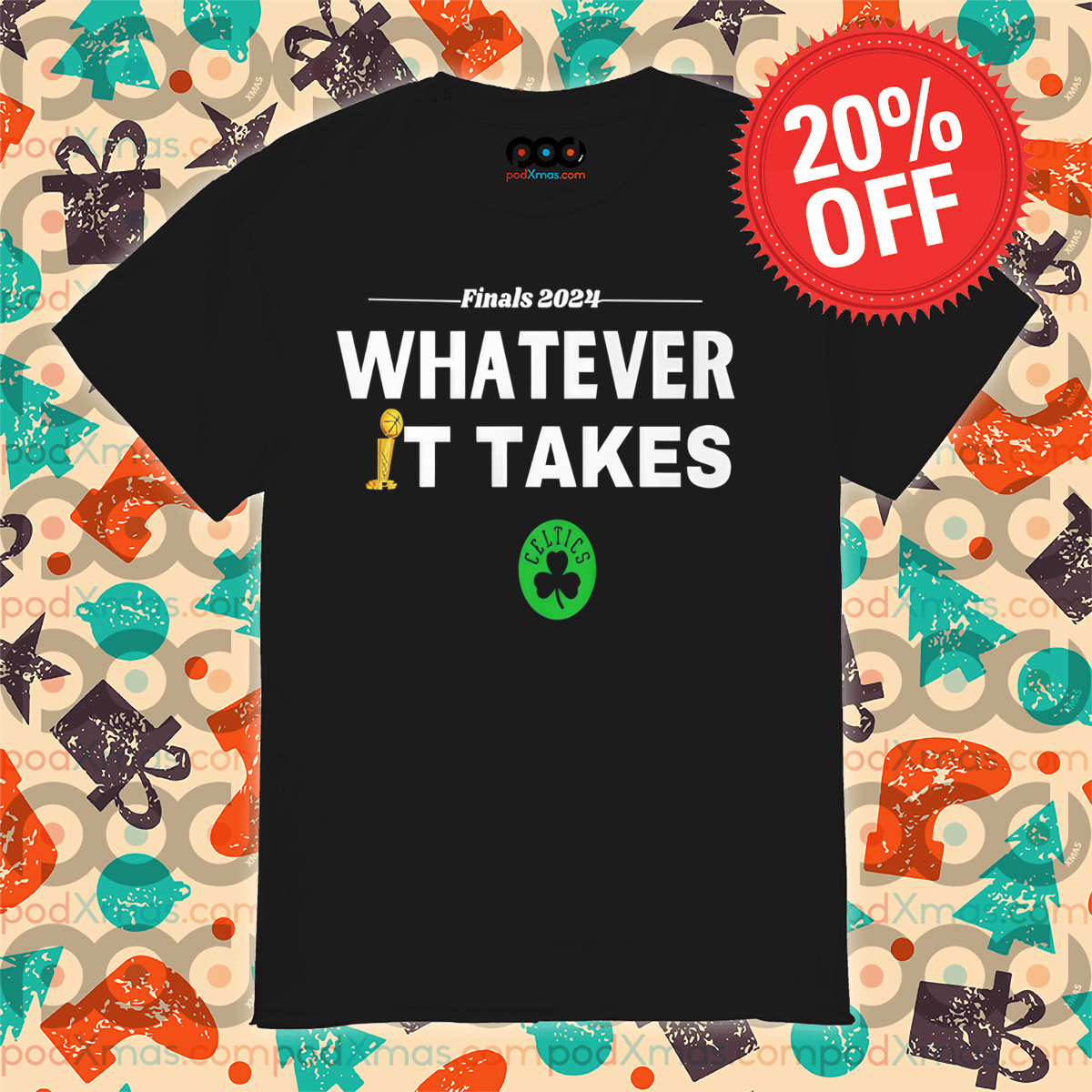 Boston Celtics Finals 2024 Whatever It Takes Shirt