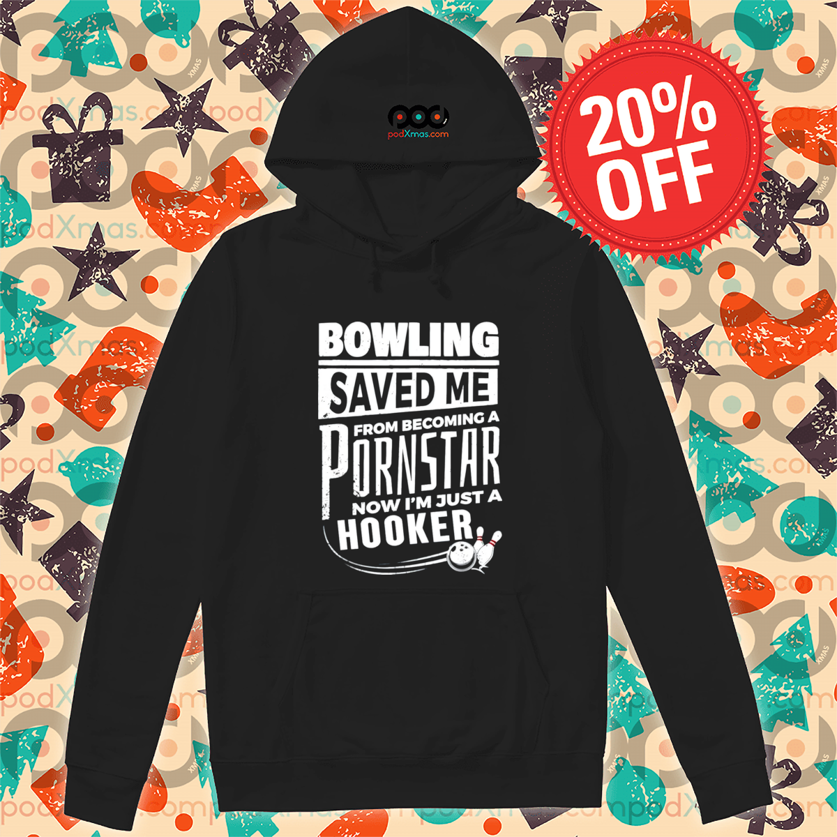 Bowling Saved Me From Becoming A Pornstar Now I'm Just A Hooker Shirt