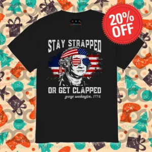 George Washington Stay Strapped Or Get Clapped Vintage Shirt