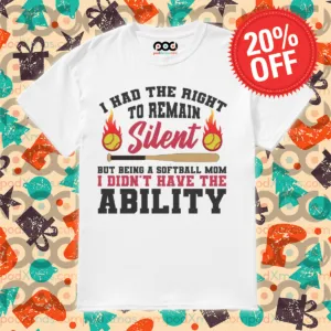 I Had The Right To Remain Silent But Being A Softball Mom Shirt