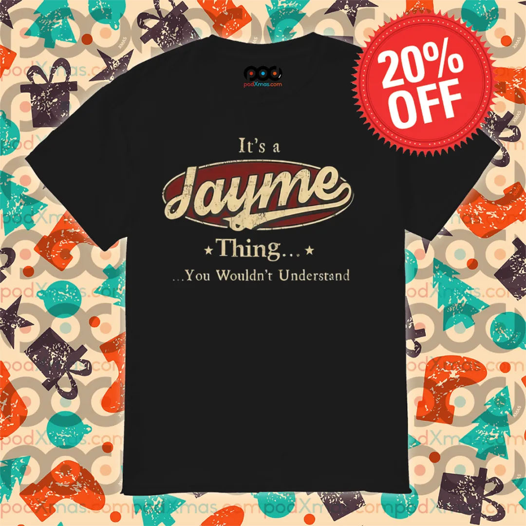 It's A Jayme Thing You Wouldn't Understand Vintage Shirt