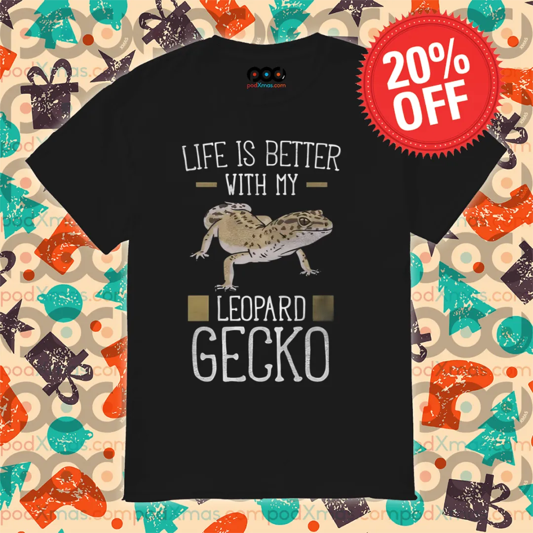 Life Is Better With My Leopard Gecko 2024 Shirt