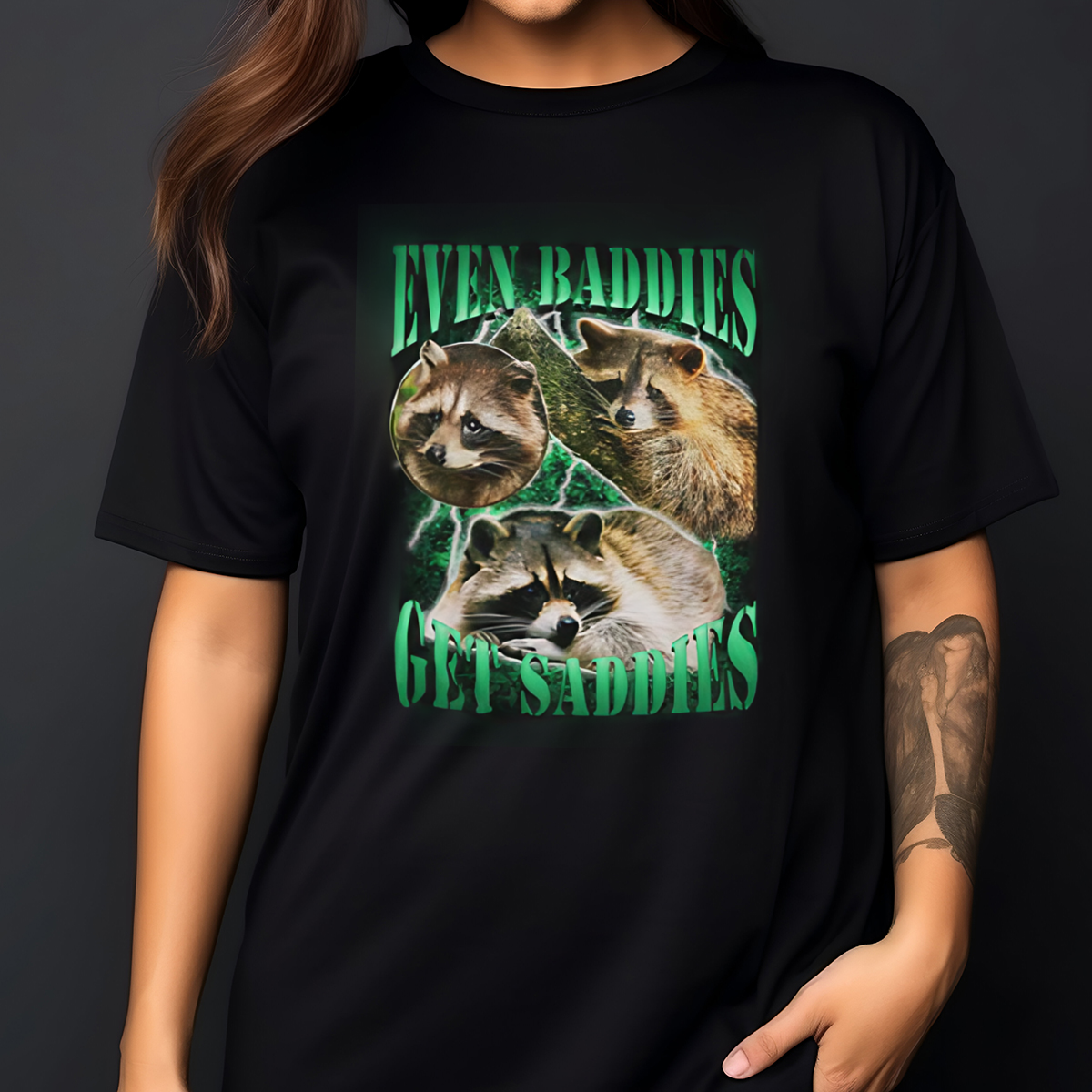 Racoon Even Baddies Get Saddies Shirt Racoon Even Baddies Get Saddies Shirt