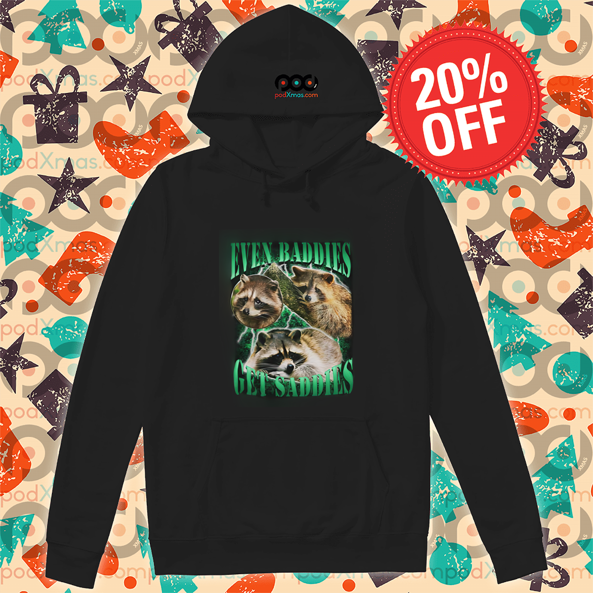 Racoon Even Baddies Get Saddies Shirt Racoon Even Baddies Get Saddies Shirt