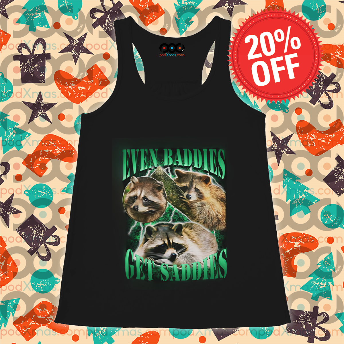 Racoon Even Baddies Get Saddies Shirt Racoon Even Baddies Get Saddies Shirt